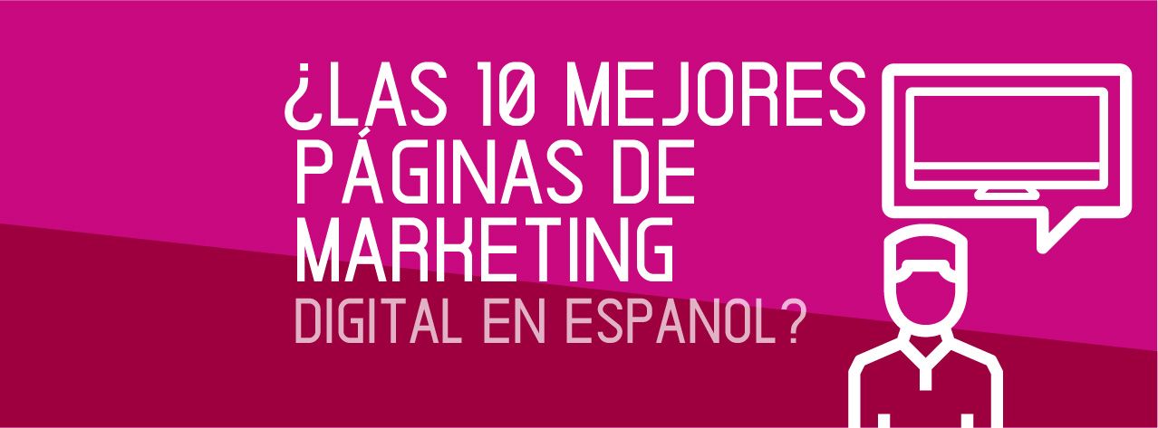 las 10 mejores paginas de marketing digital en español